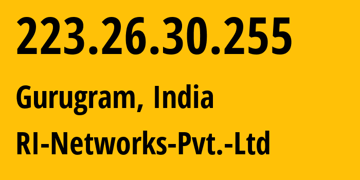 IP address 223.26.30.255 (Noida, Uttar Pradesh, India) get location, coordinates on map, ISP provider AS135031 RI-Networks-Pvt.-Ltd // who is provider of ip address 223.26.30.255, whose IP address