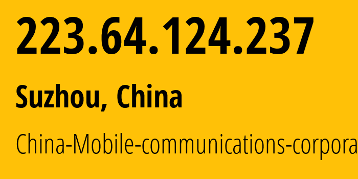 IP address 223.64.124.237 (Suzhou, Jiangsu, China) get location, coordinates on map, ISP provider AS56046 China-Mobile-communications-corporation // who is provider of ip address 223.64.124.237, whose IP address