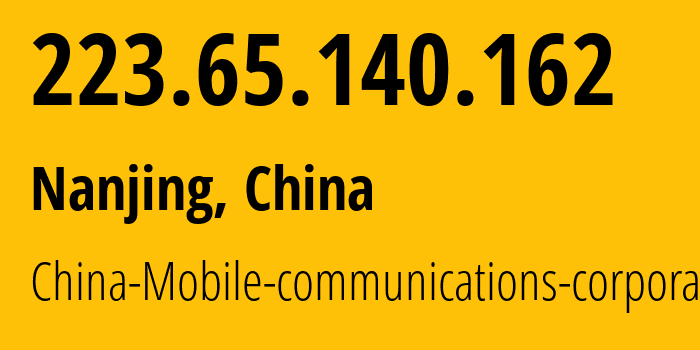 IP address 223.65.140.162 (Nanjing, Jiangsu, China) get location, coordinates on map, ISP provider AS56046 China-Mobile-communications-corporation // who is provider of ip address 223.65.140.162, whose IP address