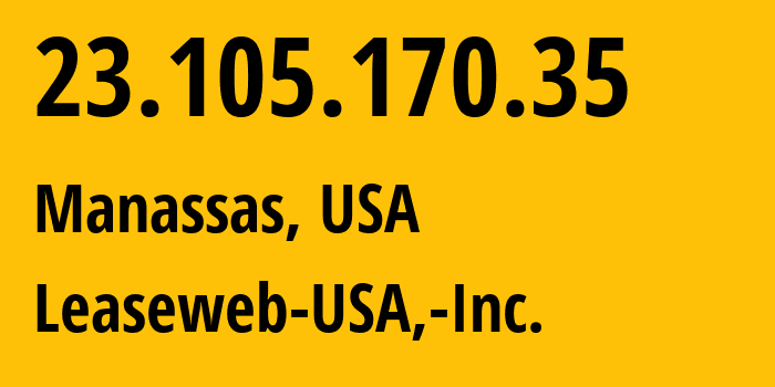 IP-адрес 23.105.170.35 (Манассас, Вирджиния, США) определить местоположение, координаты на карте, ISP провайдер AS30633 Leaseweb-USA,-Inc. // кто провайдер айпи-адреса 23.105.170.35