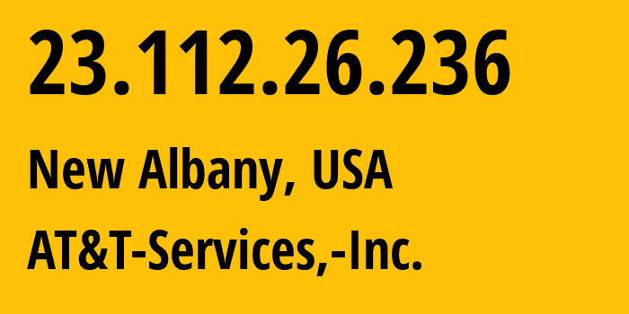 IP-адрес 23.112.26.236 (Нью-Албани, Огайо, США) определить местоположение, координаты на карте, ISP провайдер AS7018 AT&T-Services,-Inc. // кто провайдер айпи-адреса 23.112.26.236