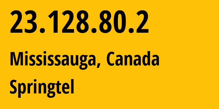 IP address 23.128.80.2 (Mississauga, Ontario, Canada) get location, coordinates on map, ISP provider AS397372 Springtel // who is provider of ip address 23.128.80.2, whose IP address