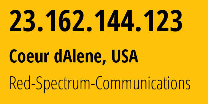 IP address 23.162.144.123 (Coeur dAlene, Idaho, USA) get location, coordinates on map, ISP provider AS40033 Red-Spectrum-Communications // who is provider of ip address 23.162.144.123, whose IP address