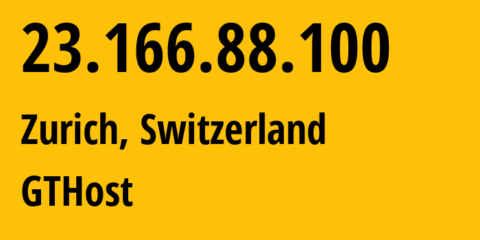 IP-адрес 23.166.88.100 (Цюрих, Zurich, Швейцария) определить местоположение, координаты на карте, ISP провайдер AS63023 GTHost // кто провайдер айпи-адреса 23.166.88.100