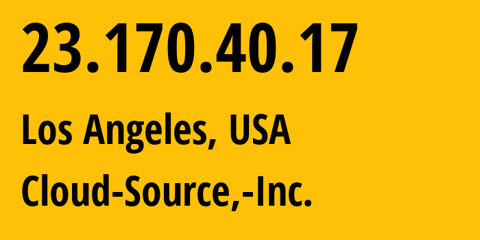 IP-адрес 23.170.40.17 (Лос-Анджелес, Калифорния, США) определить местоположение, координаты на карте, ISP провайдер AS16554 Cloud-Source,-Inc. // кто провайдер айпи-адреса 23.170.40.17
