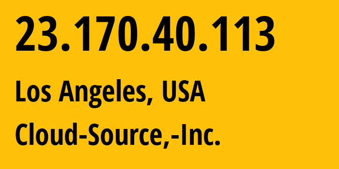 IP-адрес 23.170.40.113 (Лос-Анджелес, Калифорния, США) определить местоположение, координаты на карте, ISP провайдер AS16554 Cloud-Source,-Inc. // кто провайдер айпи-адреса 23.170.40.113