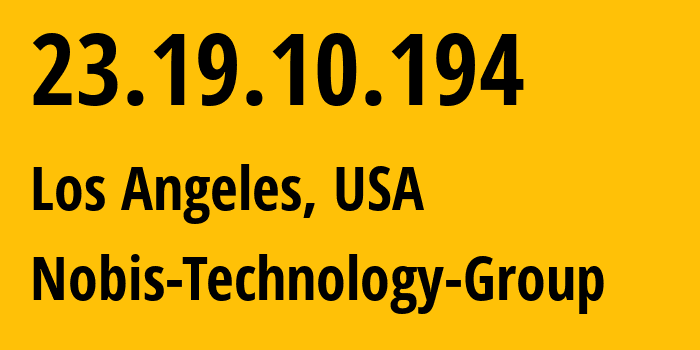 IP address 23.19.10.194 (Los Angeles, California, USA) get location, coordinates on map, ISP provider AS395954 Nobis-Technology-Group // who is provider of ip address 23.19.10.194, whose IP address