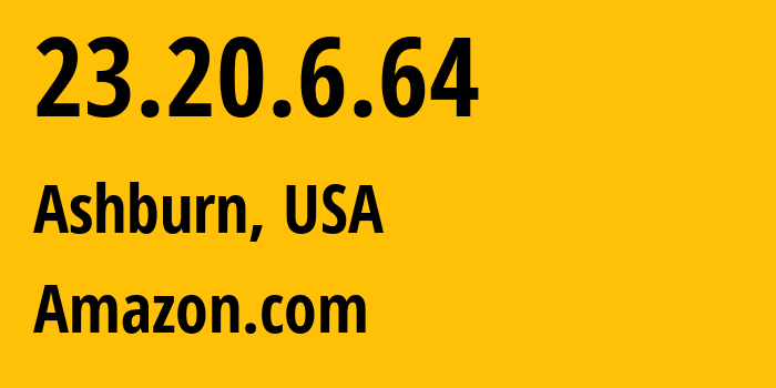 IP address 23.20.6.64 (Ashburn, Virginia, USA) get location, coordinates on map, ISP provider AS14618 Amazon.com // who is provider of ip address 23.20.6.64, whose IP address