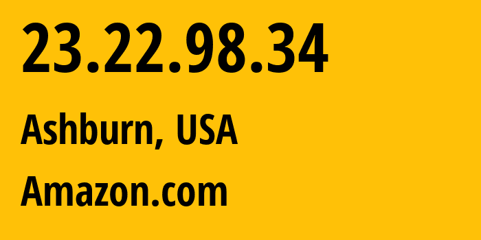 IP address 23.22.98.34 (Ashburn, Virginia, USA) get location, coordinates on map, ISP provider AS14618 Amazon.com // who is provider of ip address 23.22.98.34, whose IP address