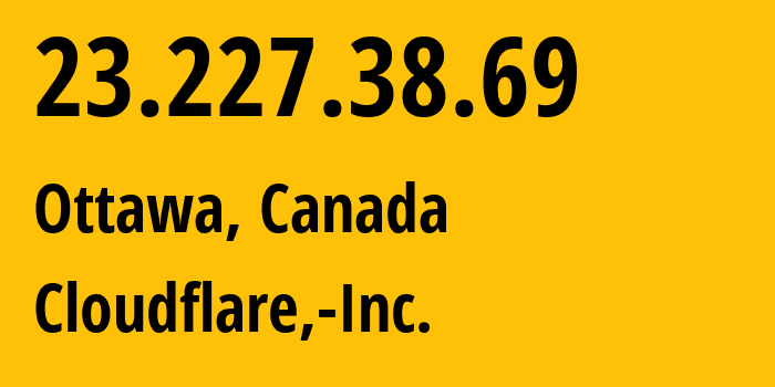 IP-адрес 23.227.38.69 (Оттава, Онтарио, Канада) определить местоположение, координаты на карте, ISP провайдер AS13335 Cloudflare,-Inc. // кто провайдер айпи-адреса 23.227.38.69