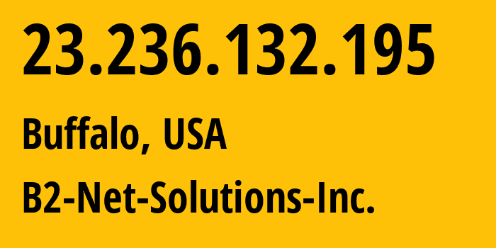 IP address 23.236.132.195 (Buffalo, New York, USA) get location, coordinates on map, ISP provider AS55286 B2-Net-Solutions-Inc. // who is provider of ip address 23.236.132.195, whose IP address