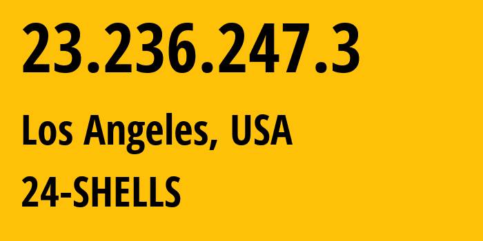 IP-адрес 23.236.247.3 (Лос-Анджелес, Калифорния, США) определить местоположение, координаты на карте, ISP провайдер AS55081 24-SHELLS // кто провайдер айпи-адреса 23.236.247.3