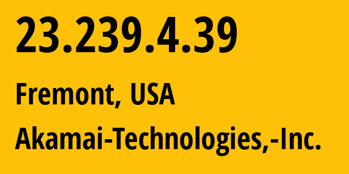 IP-адрес 23.239.4.39 (Фримонт, Калифорния, США) определить местоположение, координаты на карте, ISP провайдер AS63949 Akamai-Technologies,-Inc. // кто провайдер айпи-адреса 23.239.4.39