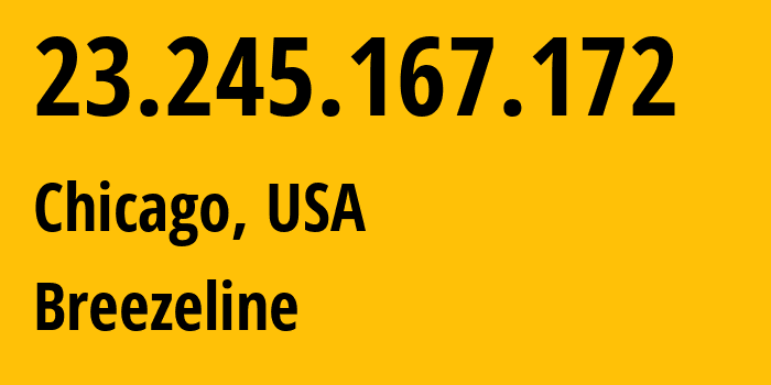 IP-адрес 23.245.167.172 (Чикаго, Иллинойс, США) определить местоположение, координаты на карте, ISP провайдер AS11776 Breezeline // кто провайдер айпи-адреса 23.245.167.172