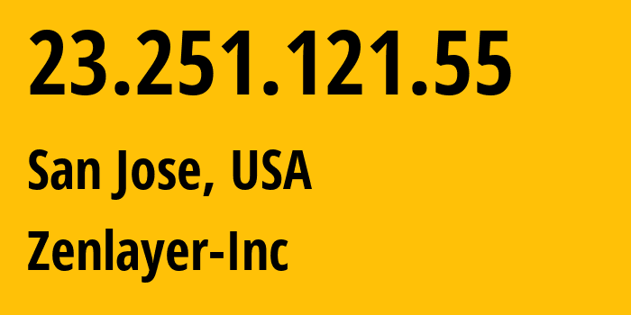 IP address 23.251.121.55 (San Jose, California, USA) get location, coordinates on map, ISP provider AS21859 Zenlayer-Inc // who is provider of ip address 23.251.121.55, whose IP address