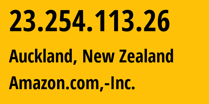 IP address 23.254.113.26 (Auckland, Auckland, New Zealand) get location, coordinates on map, ISP provider AS16509 Amazon.com,-Inc. // who is provider of ip address 23.254.113.26, whose IP address