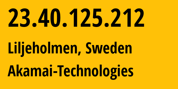 IP address 23.40.125.212 (Liljeholmen, Stockholm County, Sweden) get location, coordinates on map, ISP provider AS1299 Akamai-Technologies // who is provider of ip address 23.40.125.212, whose IP address