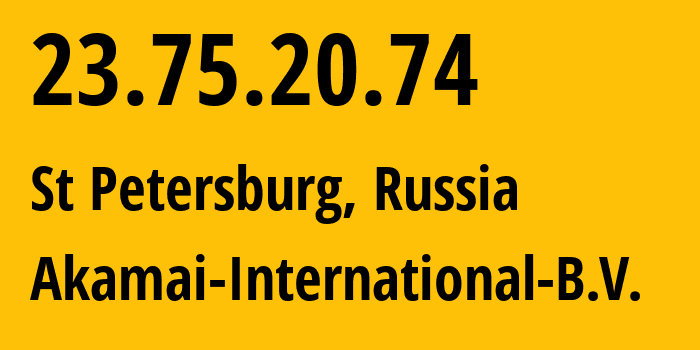 IP-адрес 23.75.20.74 (Санкт-Петербург, Санкт-Петербург, Россия) определить местоположение, координаты на карте, ISP провайдер AS20940 Akamai-International-B.V. // кто провайдер айпи-адреса 23.75.20.74