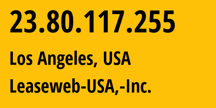 IP address 23.80.117.255 (Los Angeles, California, USA) get location, coordinates on map, ISP provider AS395954 Leaseweb-USA,-Inc. // who is provider of ip address 23.80.117.255, whose IP address