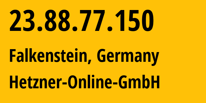 IP address 23.88.77.150 get location, coordinates on map, ISP provider AS24940 Hetzner-Online-GmbH // who is provider of ip address 23.88.77.150, whose IP address