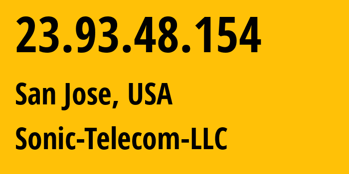 IP-адрес 23.93.48.154 (Сан-Хосе, Калифорния, США) определить местоположение, координаты на карте, ISP провайдер AS46375 Sonic-Telecom-LLC // кто провайдер айпи-адреса 23.93.48.154