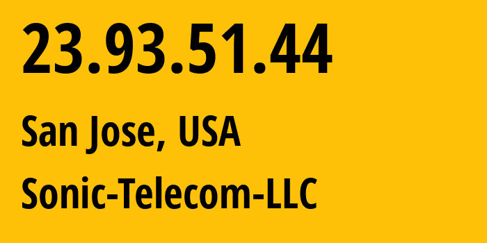 IP-адрес 23.93.51.44 (Сан-Хосе, Калифорния, США) определить местоположение, координаты на карте, ISP провайдер AS46375 Sonic-Telecom-LLC // кто провайдер айпи-адреса 23.93.51.44