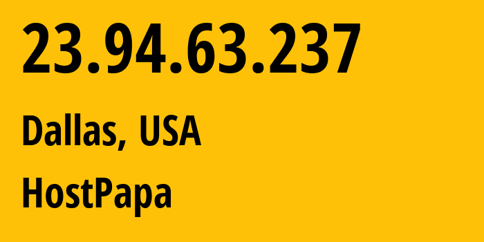 IP address 23.94.63.237 get location, coordinates on map, ISP provider AS36352 HostPapa // who is provider of ip address 23.94.63.237, whose IP address