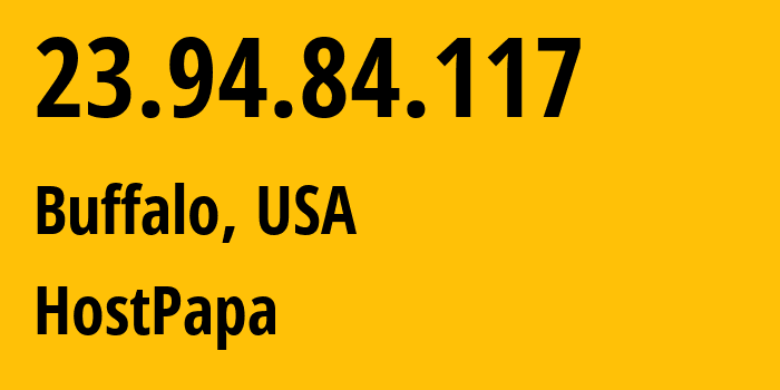 IP-адрес 23.94.84.117 (Буффало, Нью-Йорк, США) определить местоположение, координаты на карте, ISP провайдер AS36352 HostPapa // кто провайдер айпи-адреса 23.94.84.117