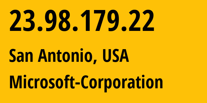 IP address 23.98.179.22 (San Antonio, Texas, USA) get location, coordinates on map, ISP provider AS8075 Microsoft-Corporation // who is provider of ip address 23.98.179.22, whose IP address