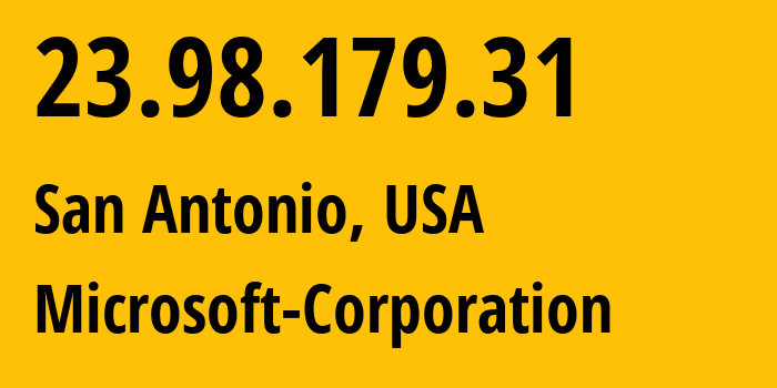 IP address 23.98.179.31 (San Antonio, Texas, USA) get location, coordinates on map, ISP provider AS8075 Microsoft-Corporation // who is provider of ip address 23.98.179.31, whose IP address