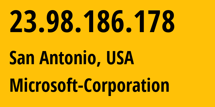 IP-адрес 23.98.186.178 (Сан-Антонио, Техас, США) определить местоположение, координаты на карте, ISP провайдер AS8075 Microsoft-Corporation // кто провайдер айпи-адреса 23.98.186.178