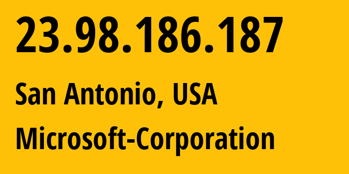 IP-адрес 23.98.186.187 (Сан-Антонио, Техас, США) определить местоположение, координаты на карте, ISP провайдер AS8075 Microsoft-Corporation // кто провайдер айпи-адреса 23.98.186.187