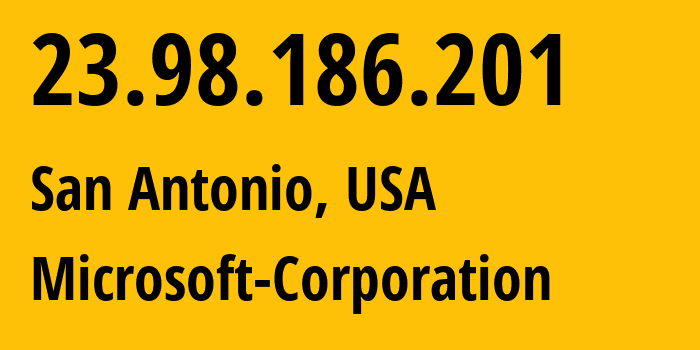 IP-адрес 23.98.186.201 (Сан-Антонио, Техас, США) определить местоположение, координаты на карте, ISP провайдер AS8075 Microsoft-Corporation // кто провайдер айпи-адреса 23.98.186.201