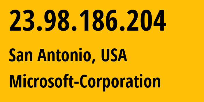 IP-адрес 23.98.186.204 (Сан-Антонио, Техас, США) определить местоположение, координаты на карте, ISP провайдер AS8075 Microsoft-Corporation // кто провайдер айпи-адреса 23.98.186.204