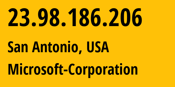 IP-адрес 23.98.186.206 (Сан-Антонио, Техас, США) определить местоположение, координаты на карте, ISP провайдер AS8075 Microsoft-Corporation // кто провайдер айпи-адреса 23.98.186.206