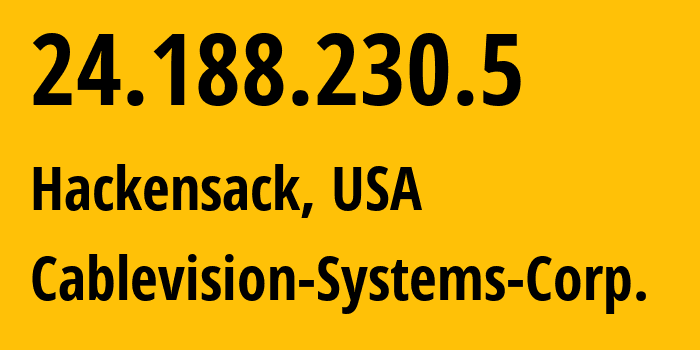 IP address 24.188.230.5 (Hackensack, New Jersey, USA) get location, coordinates on map, ISP provider AS6128 Cablevision-Systems-Corp. // who is provider of ip address 24.188.230.5, whose IP address