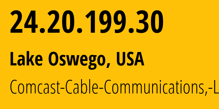 IP-адрес 24.20.199.30 (Лейк-Осуэго, Орегон, США) определить местоположение, координаты на карте, ISP провайдер AS7922 Comcast-Cable-Communications,-LLC // кто провайдер айпи-адреса 24.20.199.30