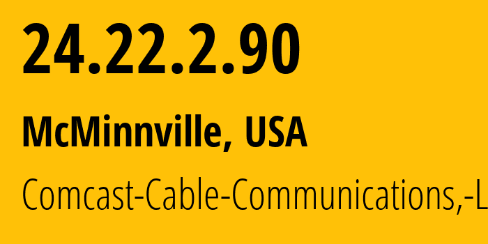 IP-адрес 24.22.2.90 (McMinnville, Орегон, США) определить местоположение, координаты на карте, ISP провайдер AS7922 Comcast-Cable-Communications,-LLC // кто провайдер айпи-адреса 24.22.2.90