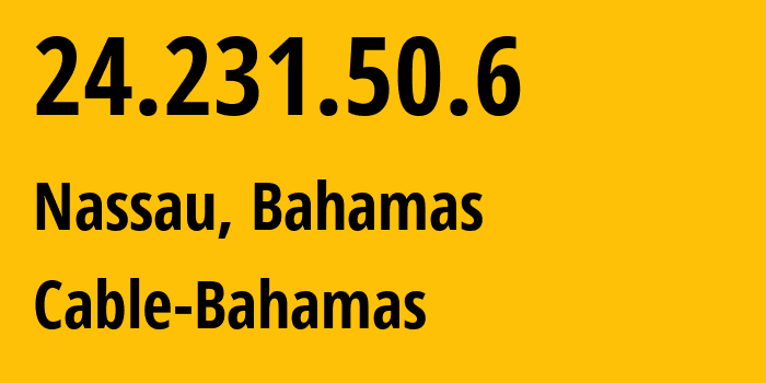 IP-адрес 24.231.50.6 (Нассау, New Providence District, Багамы) определить местоположение, координаты на карте, ISP провайдер AS15146 Cable-Bahamas // кто провайдер айпи-адреса 24.231.50.6