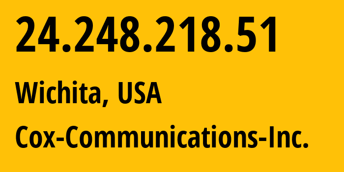 IP address 24.248.218.51 (Wichita, Kansas, USA) get location, coordinates on map, ISP provider AS22773 Cox-Communications-Inc. // who is provider of ip address 24.248.218.51, whose IP address