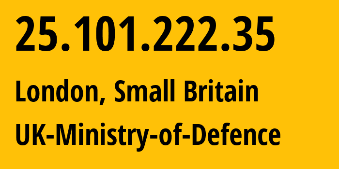 IP-адрес 25.101.222.35 (Лондон, Англия, Мелкобритания) определить местоположение, координаты на карте, ISP провайдер AS0 UK-Ministry-of-Defence // кто провайдер айпи-адреса 25.101.222.35