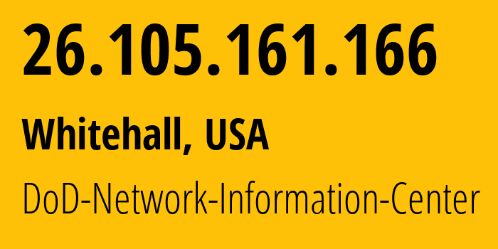 IP address 26.105.161.166 (Whitehall, Ohio, USA) get location, coordinates on map, ISP provider AS749 DoD-Network-Information-Center // who is provider of ip address 26.105.161.166, whose IP address