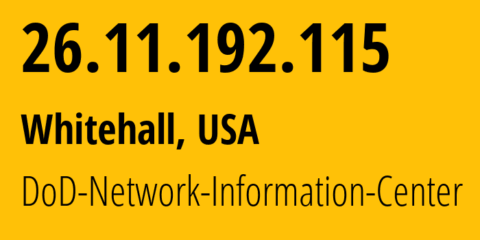 IP-адрес 26.11.192.115 (Whitehall, Огайо, США) определить местоположение, координаты на карте, ISP провайдер AS749 DoD-Network-Information-Center // кто провайдер айпи-адреса 26.11.192.115