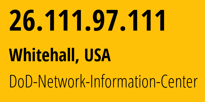 IP address 26.111.97.111 (Whitehall, Ohio, USA) get location, coordinates on map, ISP provider AS749 DoD-Network-Information-Center // who is provider of ip address 26.111.97.111, whose IP address