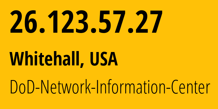 IP-адрес 26.123.57.27 (Whitehall, Огайо, США) определить местоположение, координаты на карте, ISP провайдер AS749 DoD-Network-Information-Center // кто провайдер айпи-адреса 26.123.57.27