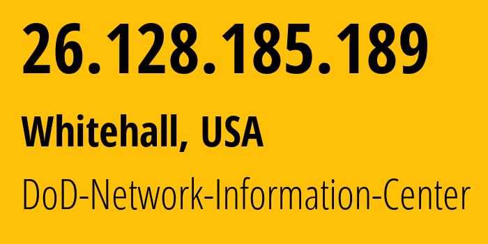 IP-адрес 26.128.185.189 (Whitehall, Огайо, США) определить местоположение, координаты на карте, ISP провайдер AS749 DoD-Network-Information-Center // кто провайдер айпи-адреса 26.128.185.189