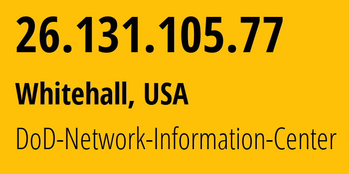 IP address 26.131.105.77 (Whitehall, Ohio, USA) get location, coordinates on map, ISP provider AS749 DoD-Network-Information-Center // who is provider of ip address 26.131.105.77, whose IP address