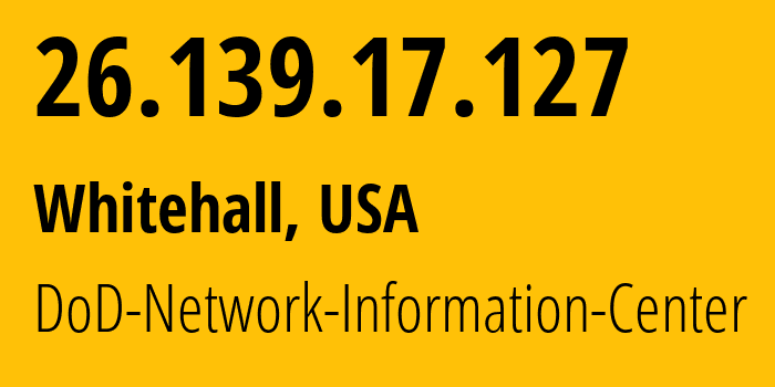 IP-адрес 26.139.17.127 (Whitehall, Огайо, США) определить местоположение, координаты на карте, ISP провайдер AS749 DoD-Network-Information-Center // кто провайдер айпи-адреса 26.139.17.127