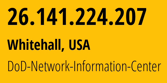 IP address 26.141.224.207 (Whitehall, Ohio, USA) get location, coordinates on map, ISP provider AS749 DoD-Network-Information-Center // who is provider of ip address 26.141.224.207, whose IP address