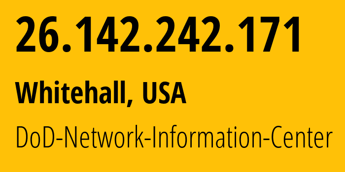 IP address 26.142.242.171 (Whitehall, Ohio, USA) get location, coordinates on map, ISP provider AS749 DoD-Network-Information-Center // who is provider of ip address 26.142.242.171, whose IP address